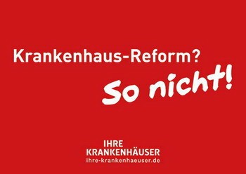 Rote Hintergrundgrafik mit dem Text „Krankenhaus-Reform? So nicht!“ in weißer Schrift. Darunter steht „IHRE KRANKENHÄUSER“ mit einer Website-Adresse. Die Botschaft ist eine deutliche Ablehnung oder Kritik an aktuellen Reformansätzen im Krankenhauswesen.